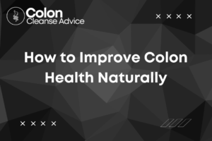 How to Improve Colon Health Naturally