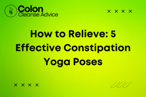 How to Relieve: 5 Effective Constipation Yoga Poses