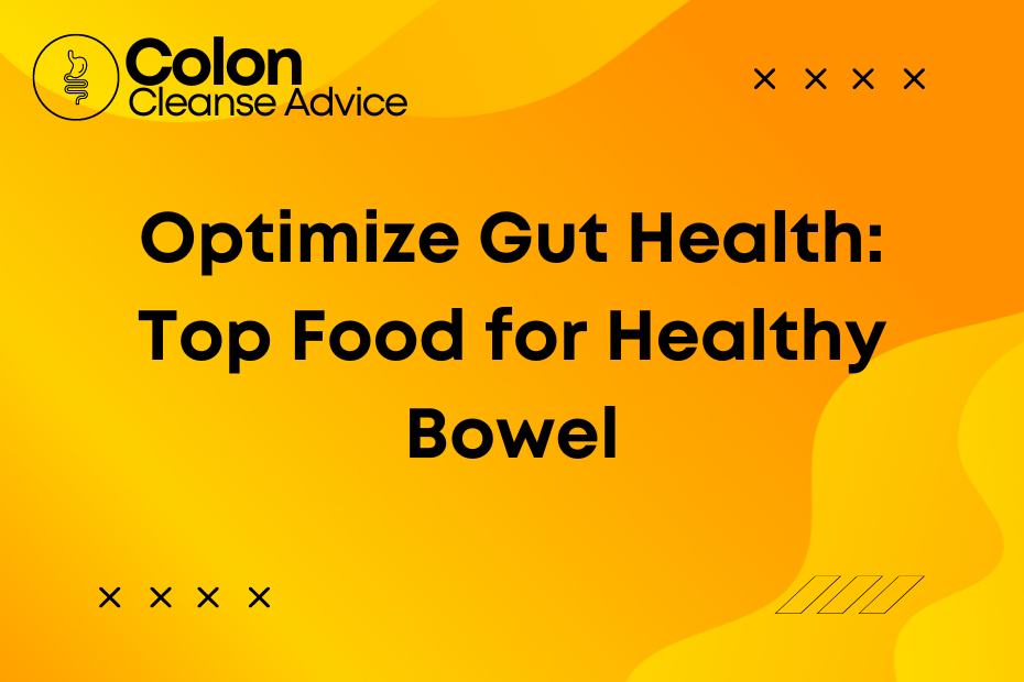 Optimize Gut Health: Top Food for Healthy Bowel